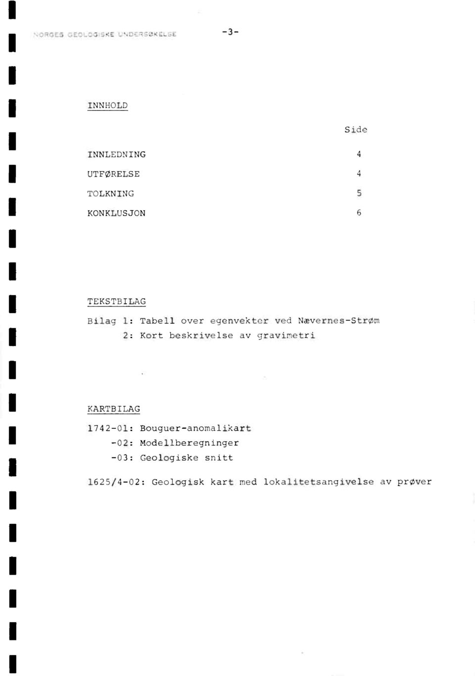 av gravimetri KARTBILAG 1742-01: Bouguer-anomalikart Modellberegninger