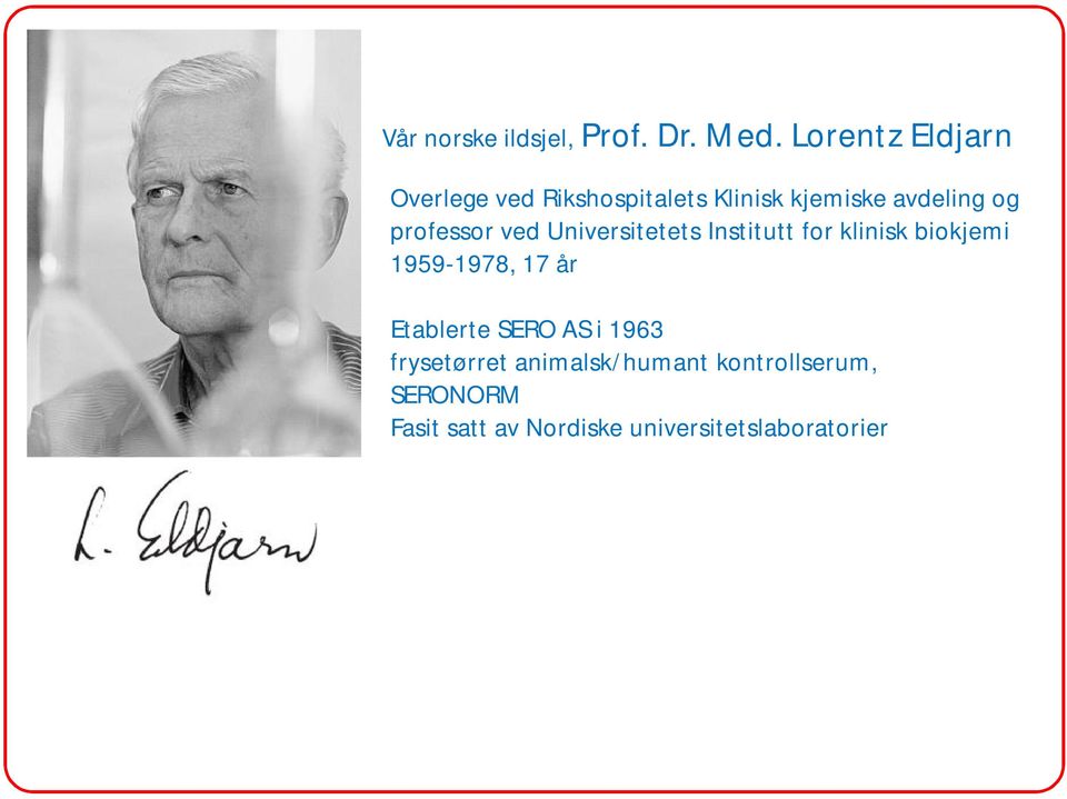 professor ved Universitetets Institutt for klinisk biokjemi 1959-1978, 17 år