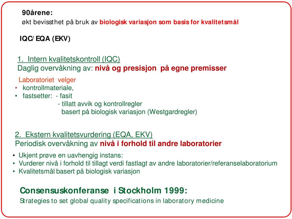 kontrollregler basert på biologisk variasjon (Westgardregler) 2.