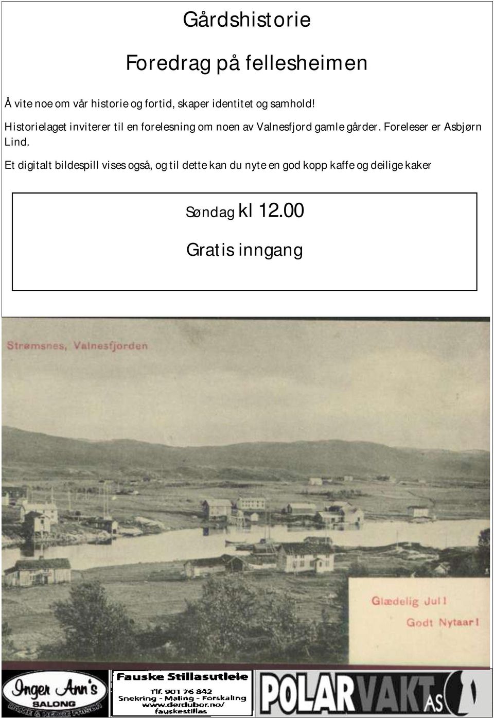 Historielaget inviterer til en forelesning om noen av Valnesfjord gamle gårder.