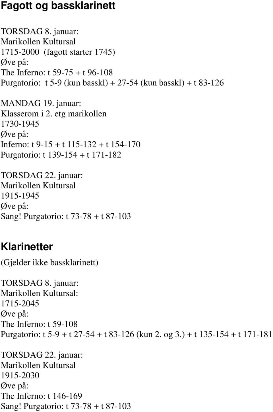 etg marikollen 1730-1945 Inferno: t 9-15 + t 115-132 + t 154-170 Purgatorio: t 139-154 + t 171-182 1915-1945