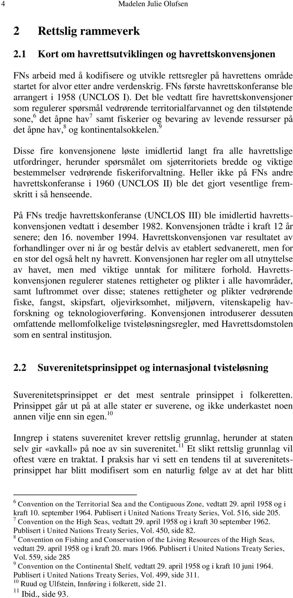 FNs første havrettskonferanse ble arrangert i 1958 (UNCLOS I).