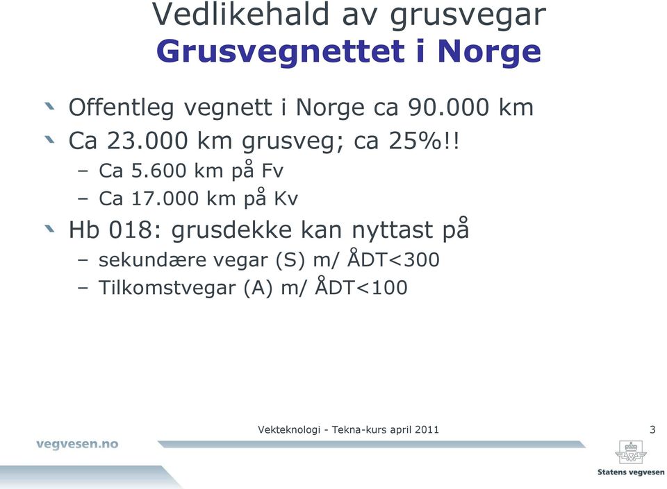 000 km på Kv Hb 018: grusdekke kan nyttast på sekundære vegar