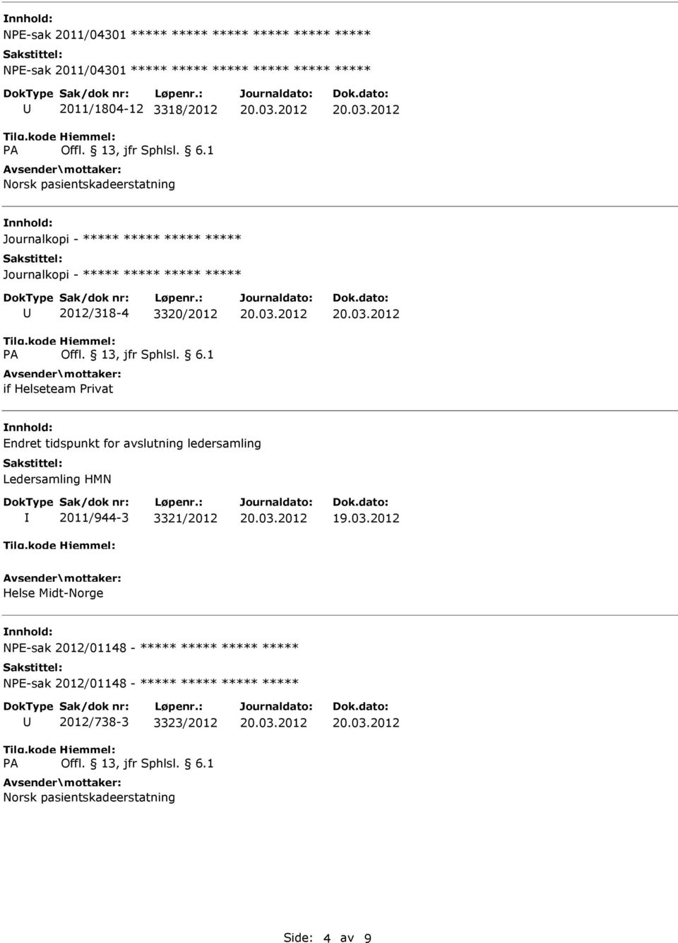 Helseteam Privat Endret tidspunkt for avslutning ledersamling Ledersamling HMN 2011/944-3 3321/2012 Helse Midt-Norge NPE-sak