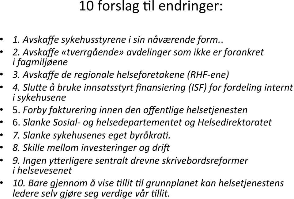 Forby fakturering innen den offentlige helsetjenesten 6. Slanke Sosial- og helsedepartementet og Helsedirektoratet 7. Slanke sykehusenes eget byråkra@. 8.