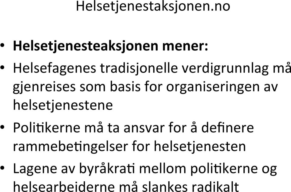 gjenreises som basis for organiseringen av helsetjenestene Poli@kerne må ta