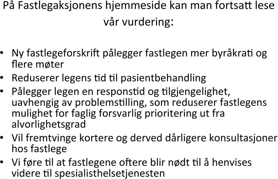 problems@lling, som reduserer fastlegens mulighet for faglig forsvarlig prioritering ut fra alvorlighetsgrad Vil fremtvinge