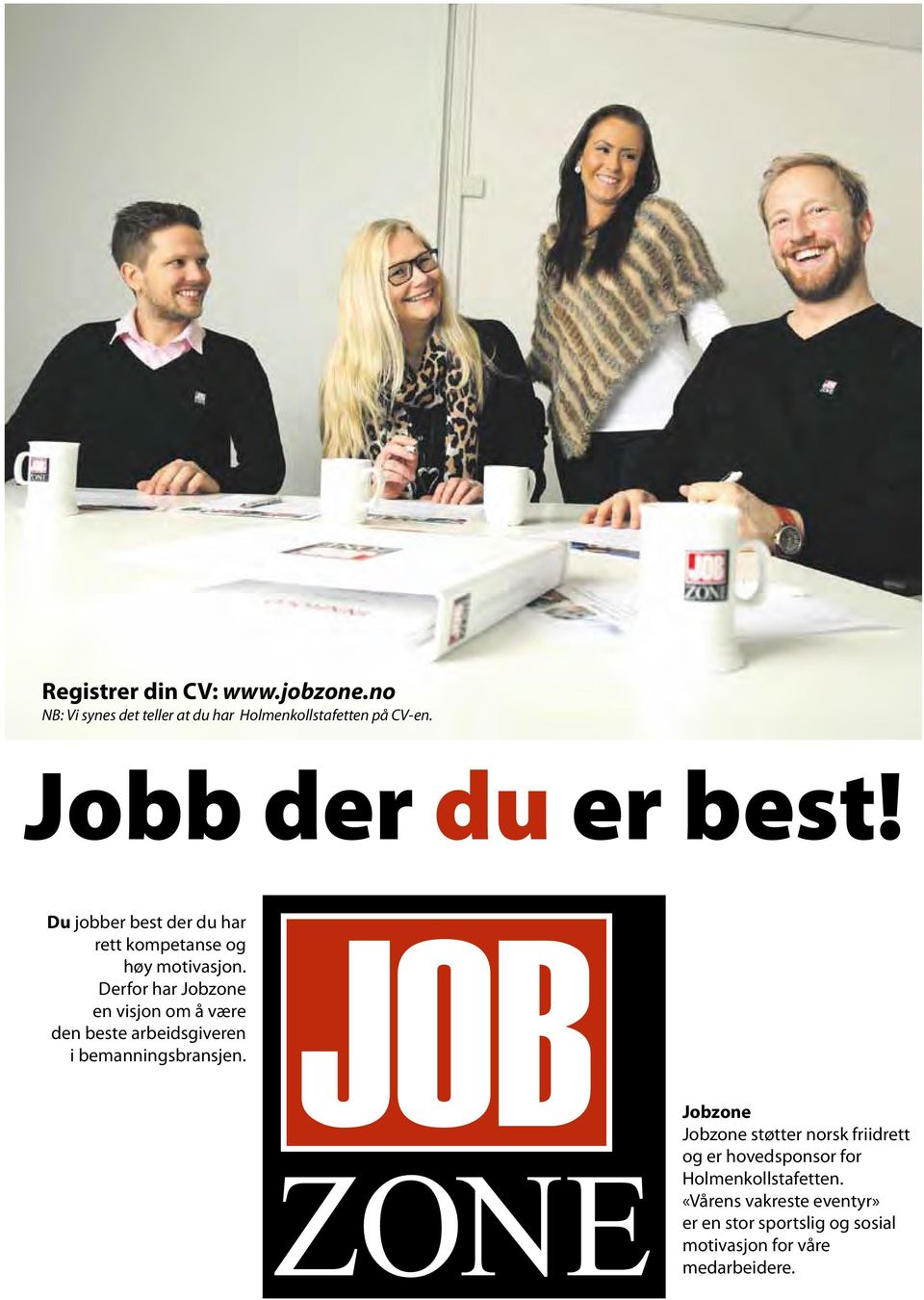 Derfor har Jobzone en visjon om å være den beste arbeidsgiveren i bemanningsbransjen.