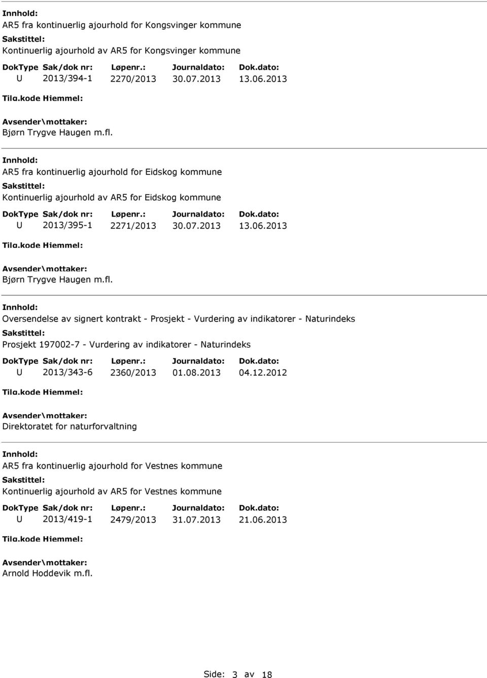 Oversendelse av signert kontrakt - Prosjekt - Vurdering av indikatorer - Naturindeks Prosjekt 197002-7 - Vurdering av indikatorer - Naturindeks 2013/343-6 2360/2013 01.08.2013 04.