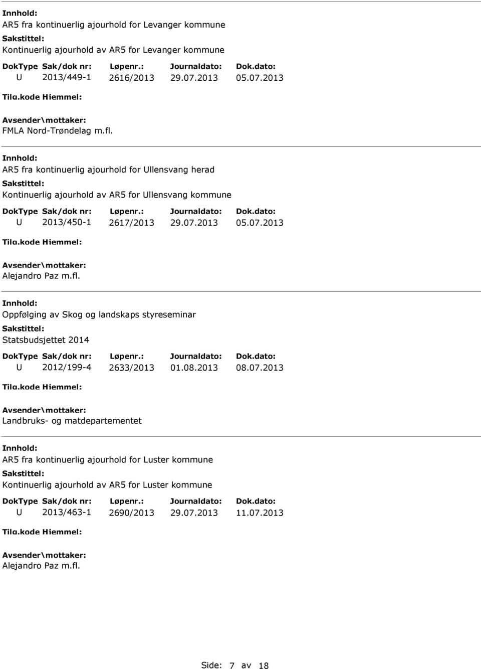 AR5 fra kontinuerlig ajourhold for llensvang herad Kontinuerlig ajourhold av AR5 for llensvang kommune 2013/450-1 2617/2013 05.07.2013 Alejandro Paz m.fl.