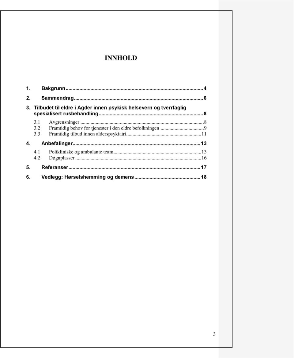 1 Avgrensninger... 8 3.2 Framtidig behov for tjenester i den eldre befolkningen... 9 3.