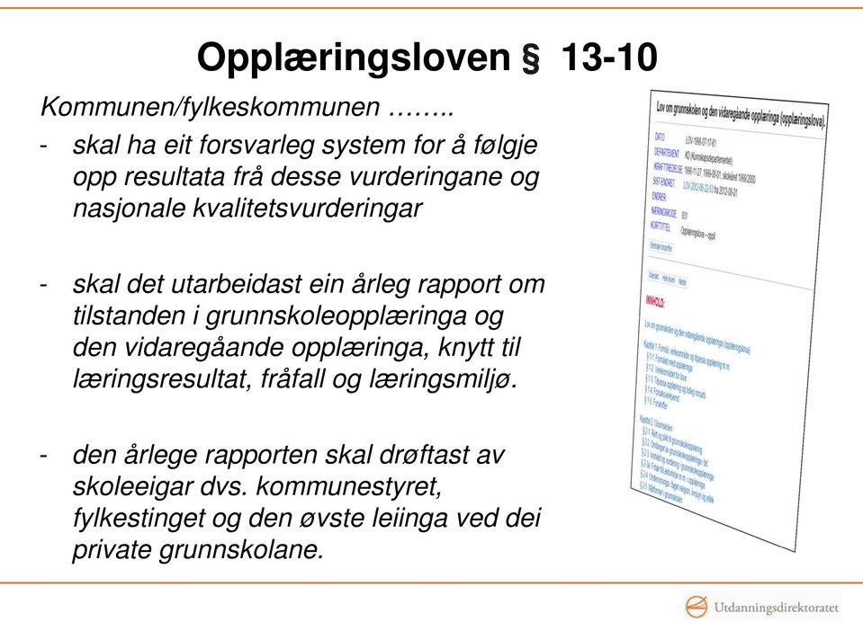 kvalitetsvurderingar - skal det utarbeidast ein årleg rapport om tilstanden i grunnskoleopplæringa og den