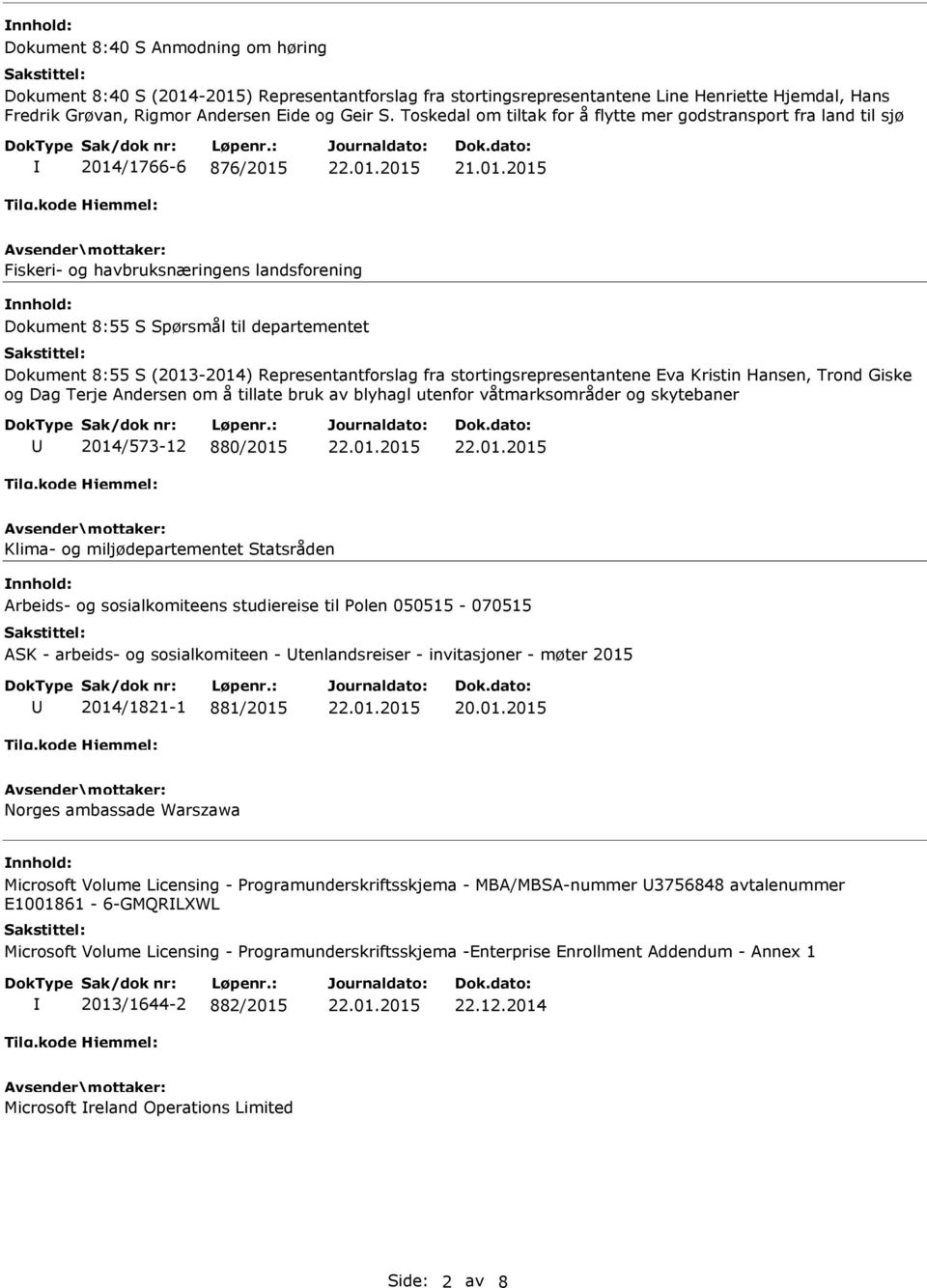 (2013-2014) Representantforslag fra stortingsrepresentantene Eva Kristin Hansen, Trond Giske og Dag Terje Andersen om å tillate bruk av blyhagl utenfor våtmarksområder og skytebaner 2014/573-12