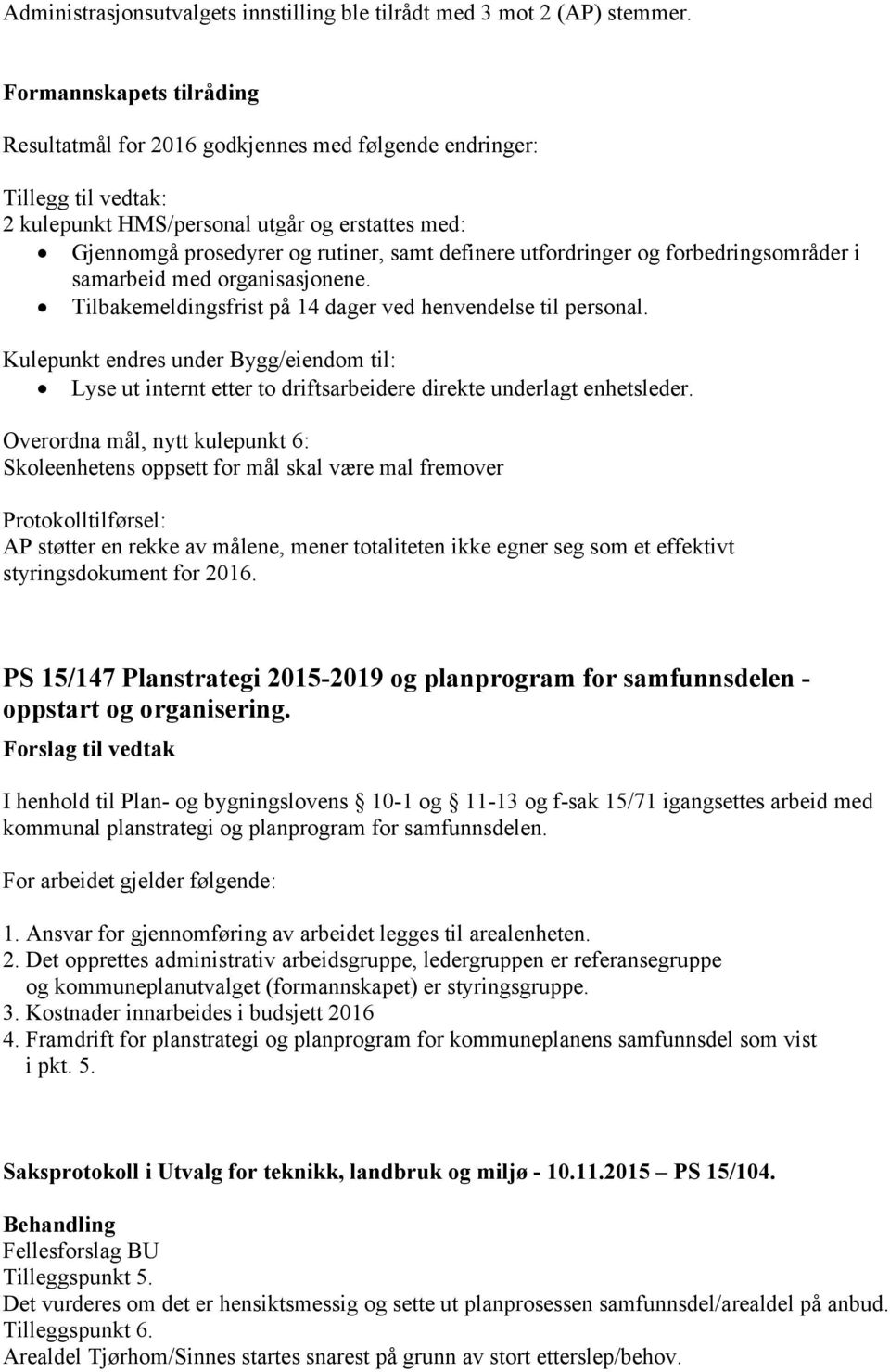 utfordringer og forbedringsområder i samarbeid med organisasjonene. Tilbakemeldingsfrist på 14 dager ved henvendelse til personal.