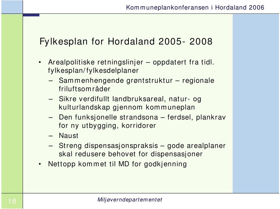 landbruksareal, natur- og kulturlandskap gjennom kommuneplan Den funksjonelle strandsona ferdsel, plankrav for