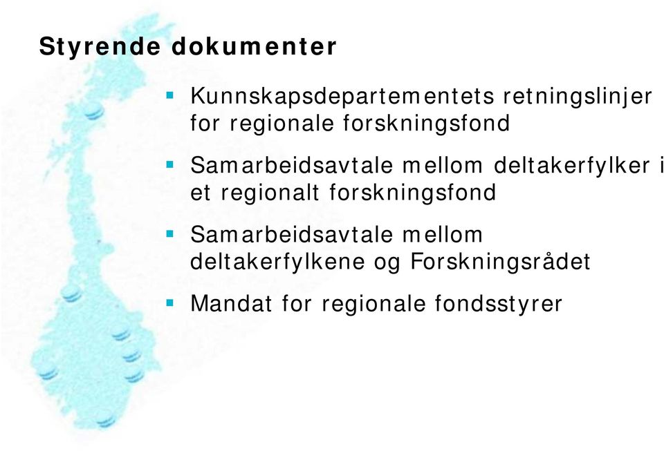 deltakerfylker i et regionalt forskningsfond Samarbeidsavtale