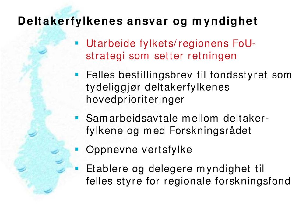 hovedprioriteringer Samarbeidsavtale mellom deltakerfylkene og med Forskningsrådet