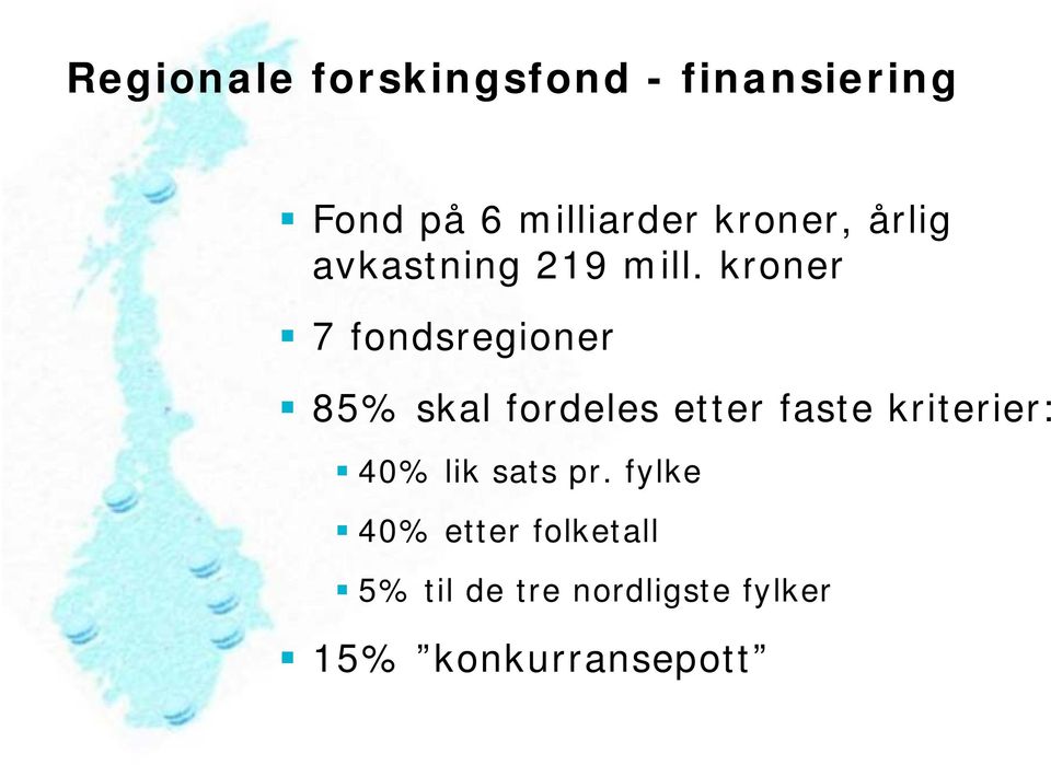 kroner 7 fondsregioner 85% skal fordeles etter faste kriterier: