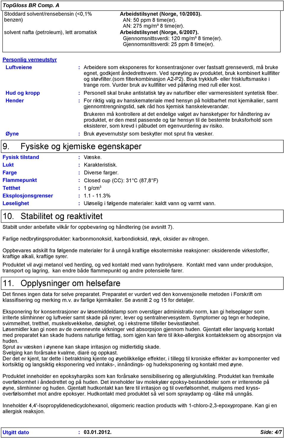 Personlig verneutstyr Luftveiene Hud og kropp Hender Øyne 9.