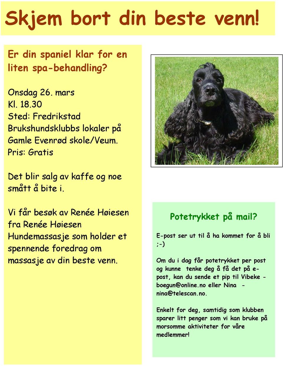 Vi får besøk av Renée Høiesen fra Renée Høiesen Hundemassasje som holder et spennende foredrag om massasje av din beste venn. Potetrykket på mail?