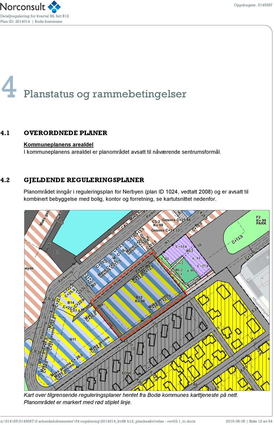 bolig, kontor og forretning, se kartutsnittet nedenfor. Kart over tilgrensende reguleringsplaner hentet fra Bodø kommunes karttjeneste på nett.