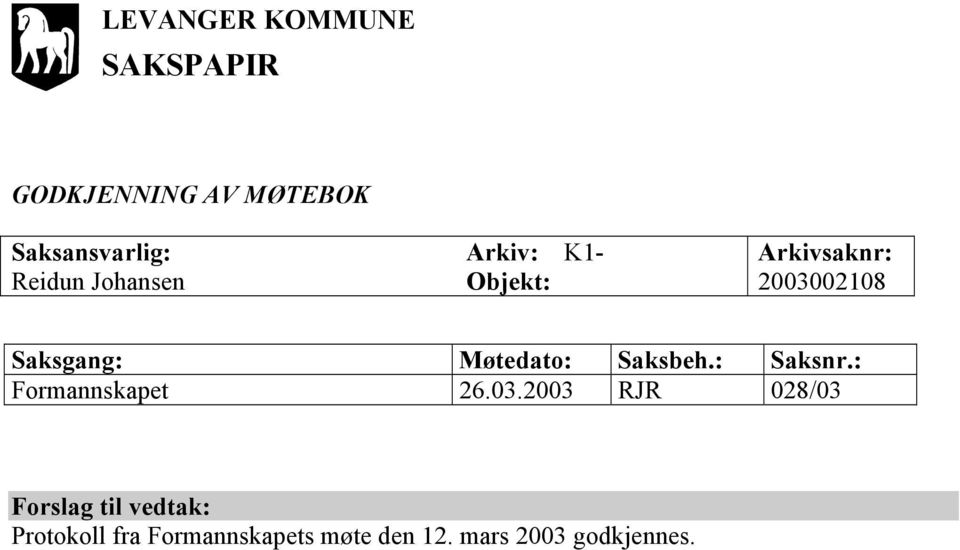 Saksbeh.: Saksnr.: Formannskapet 26.03.