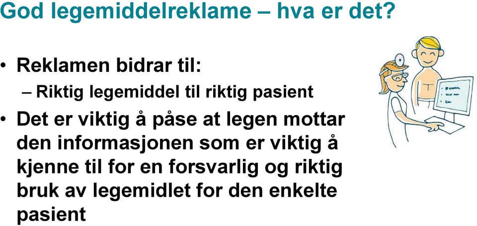 Det er viktig å påse at legen mottar den informasjonen som