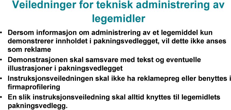 tekst og eventuelle illustrasjoner i pakningsvedlegget Instruksjonsveiledningen skal ikke ha reklamepreg eller