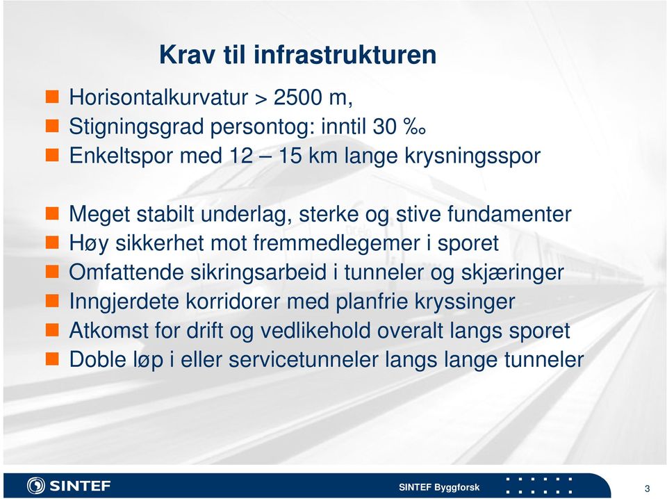 fremmedlegemer i sporet Omfattende sikringsarbeid i tunneler og skjæringer Inngjerdete korridorer med