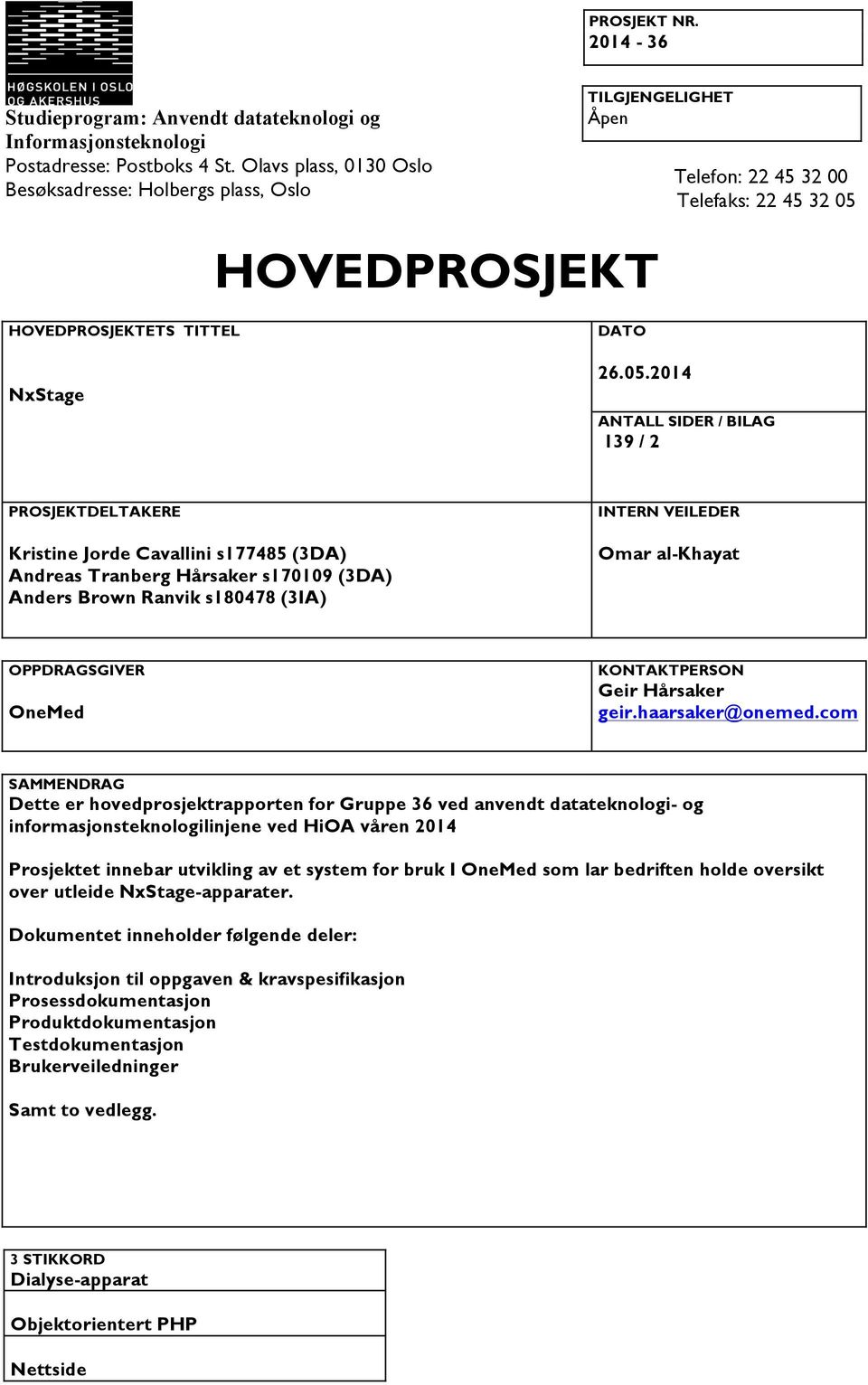 HOVEDPROSJEKT HOVEDPROSJEKTETS TITTEL NxStage DATO 26.05.