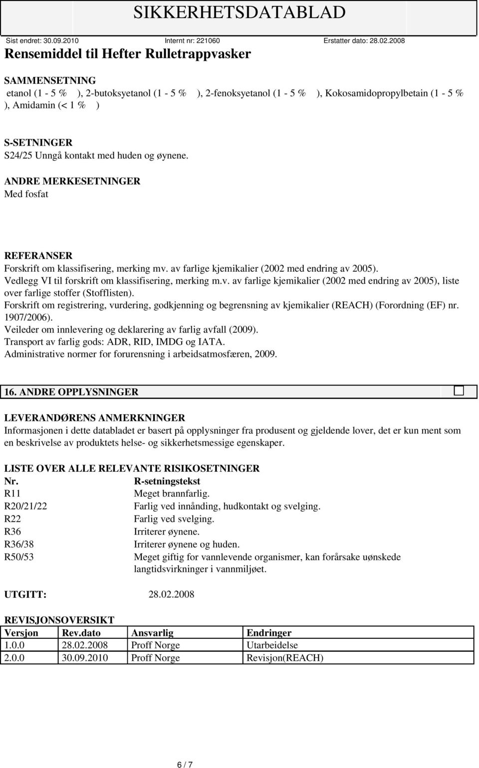 Forskrift om registrering, vurdering, godkjenning og begrensning av kjemikalier (REACH) (Forordning (EF) nr. 1907/2006). Veileder om innlevering og deklarering av farlig avfall (2009).