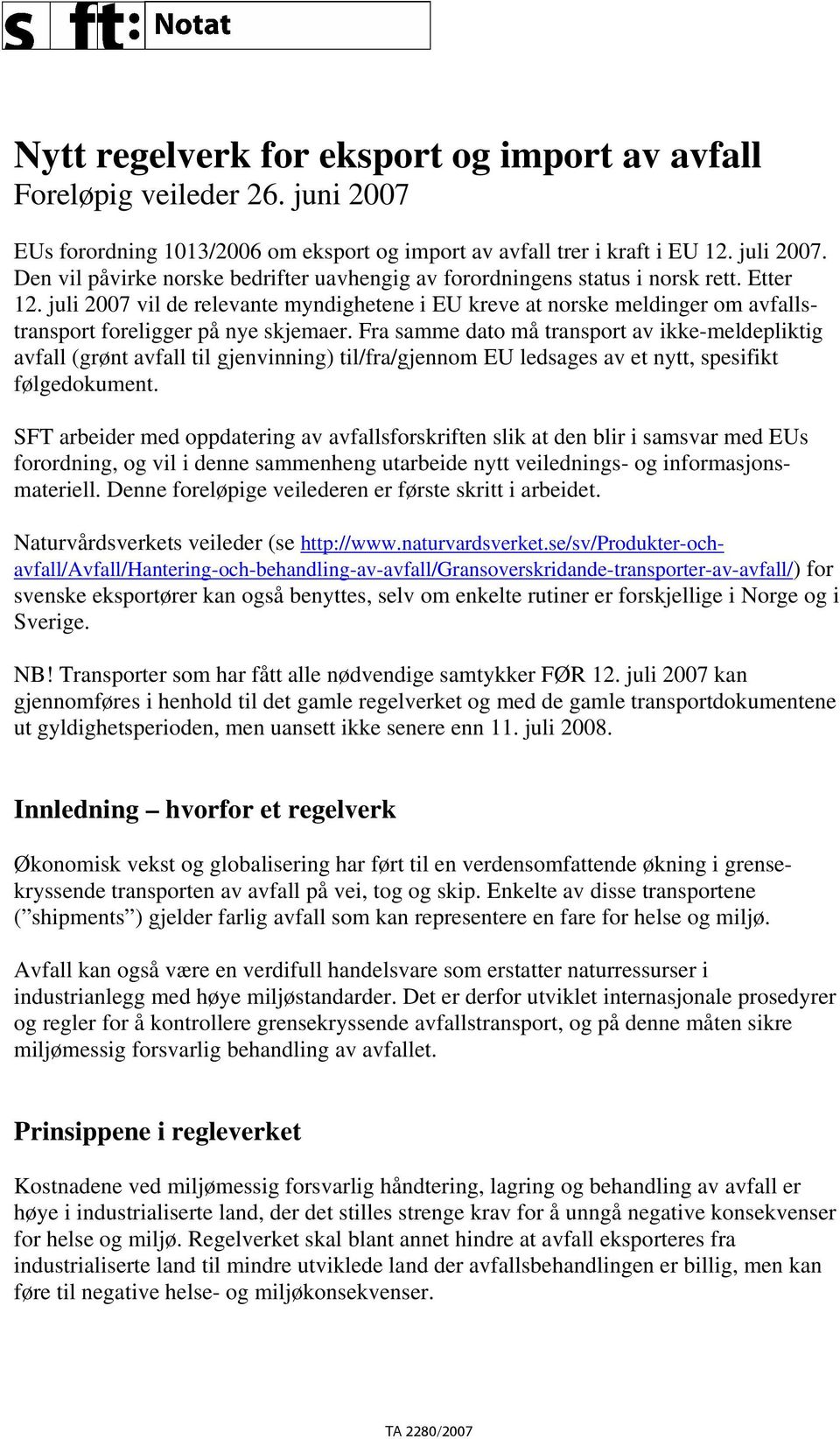 juli 2007 vil de relevante myndighetene i EU kreve at norske meldinger om avfallstransport foreligger på nye skjemaer.