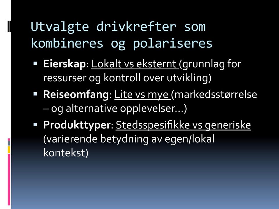 Reiseomfang: Lite vs mye (markedsstørrelse og alternative opplevelser )