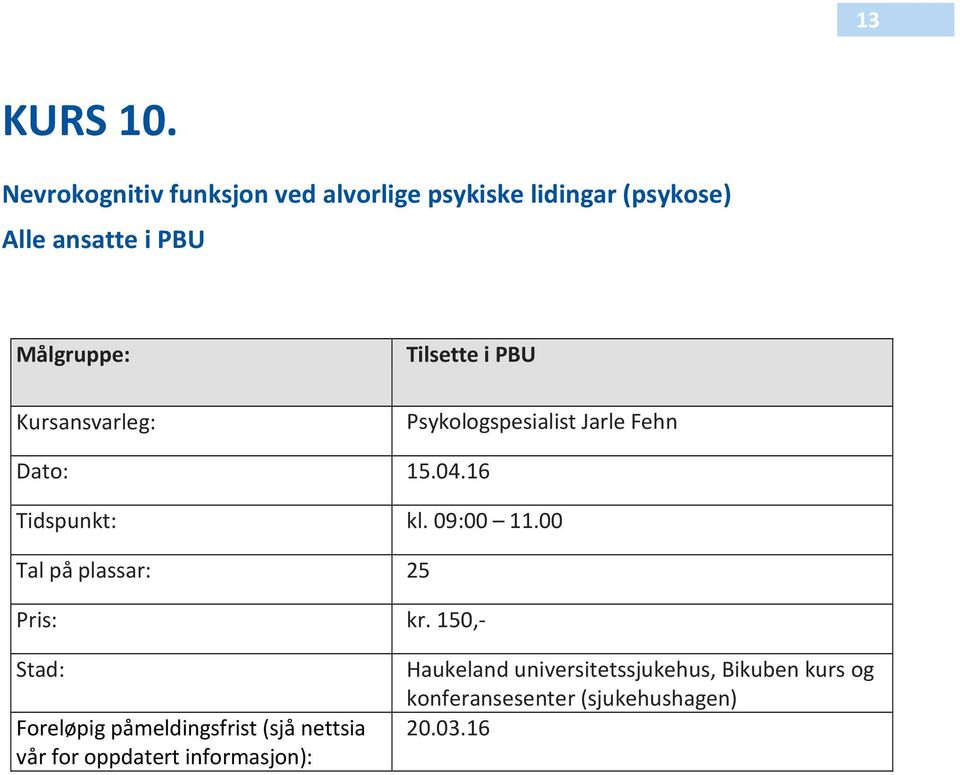ansatte i PBU Tilsette i PBU Psykologspesialist Jarle Fehn Dato: 15.04.