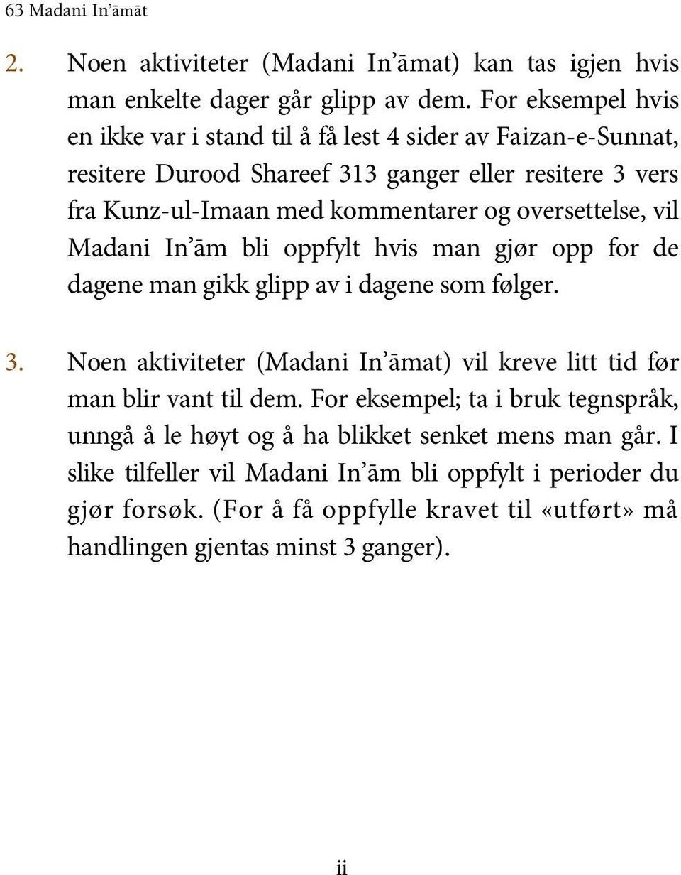 oversettelse, vil Madani In ām bli oppfylt hvis man gjør opp for de dagene man gikk glipp av i dagene som følger. 3.