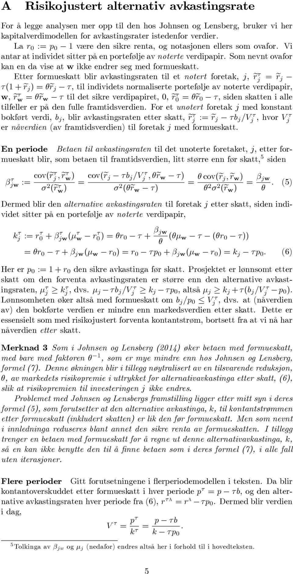 Som nevnt ovafor kan en da vise at w ikke endrer seg med formueskatt.