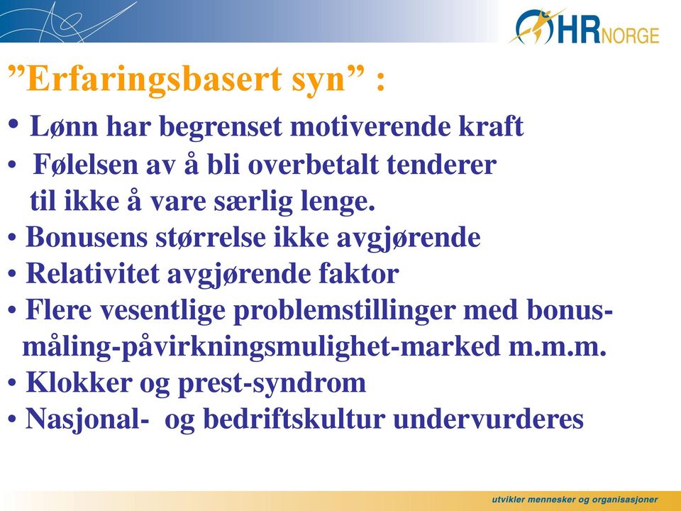 Bonusens størrelse ikke avgjørende Relativitet avgjørende faktor Flere vesentlige