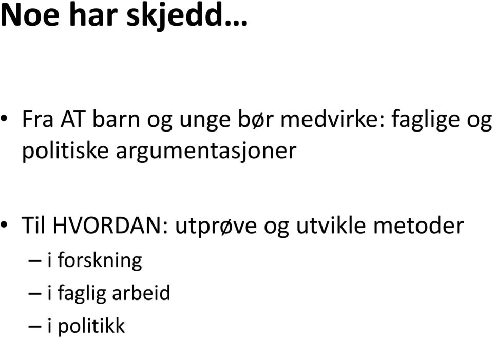 argumentasjoner Til HVORDAN: utprøve og