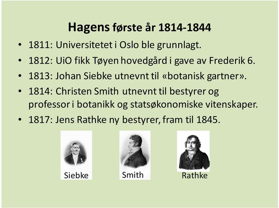 1813: Johan Siebke utnevnt til «botanisk gartner».