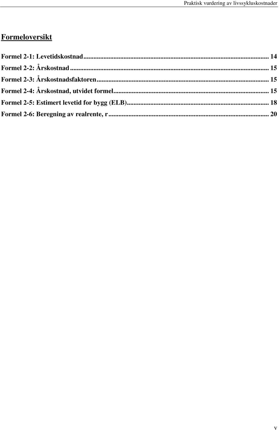 .. 15 Formel 2-3: Årskostnadsfaktoren.