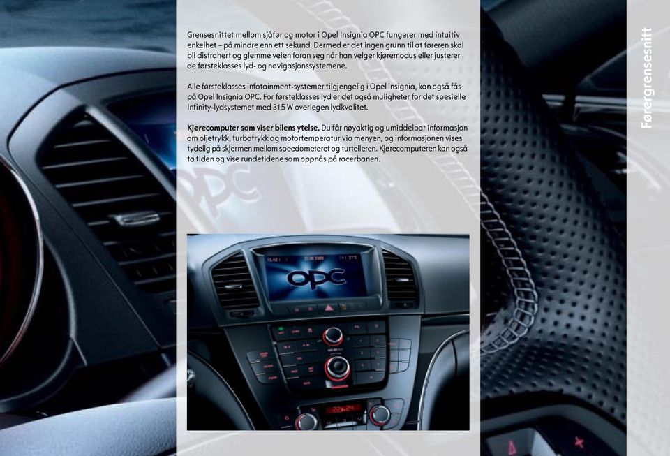 Alle førsteklasses infotainment-systemer tilgjengelig i Opel Insignia, kan også fås på Opel Insignia OPC.