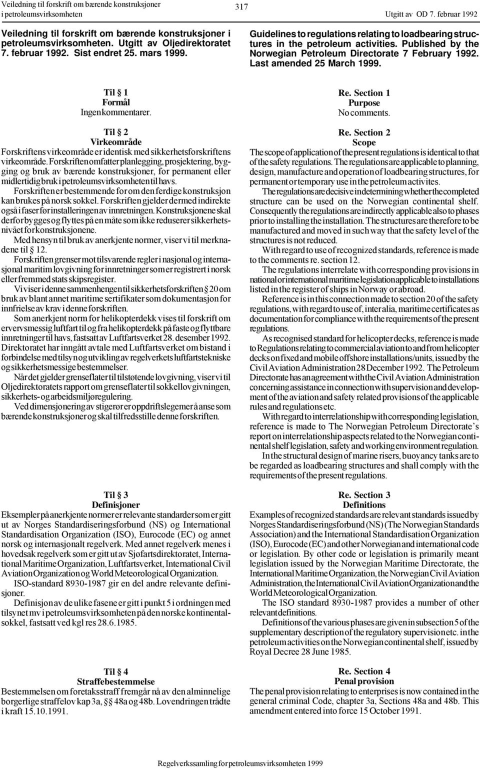 Guidelines to regulations relating to loadbearing structures in the petroleum activities. Published by the Norwegian Petroleum Directorate 7 February 1992. Last amended 25 March 1999.