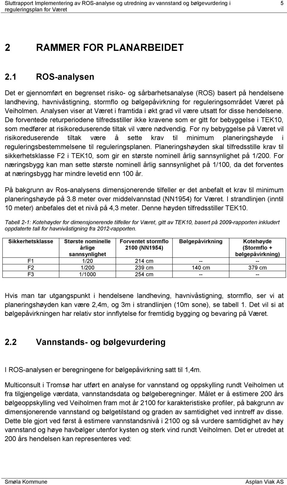 Veiholmen. Analysen viser at Været i framtida i økt grad vil være utsatt for disse hendelsene.