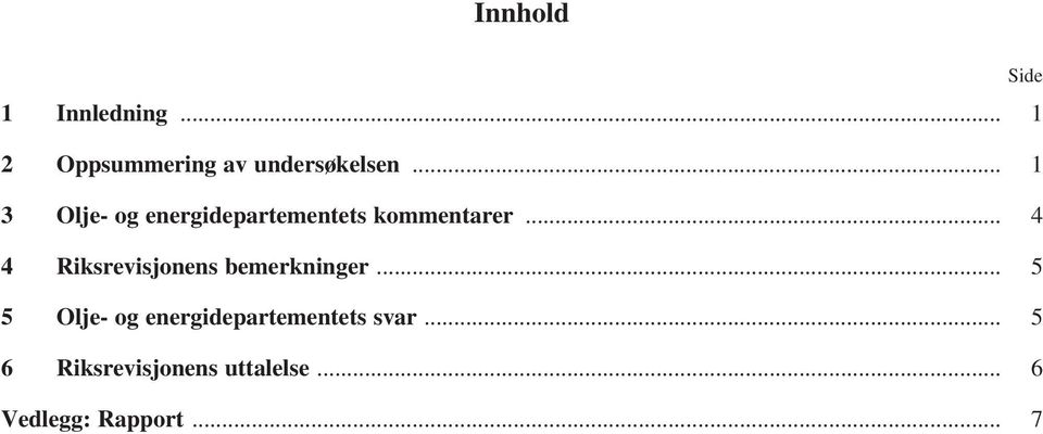 .. 4 4 Riksrevisjonens bemerkninger.