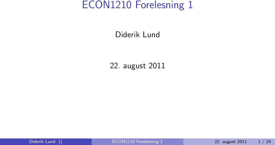 august 2011 Diderik Lund () 