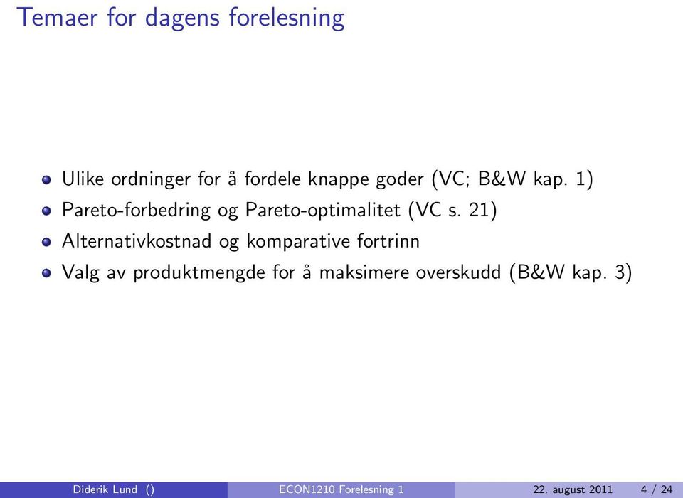 21) Alternativkostnad og komparative fortrinn Valg av produktmengde for å