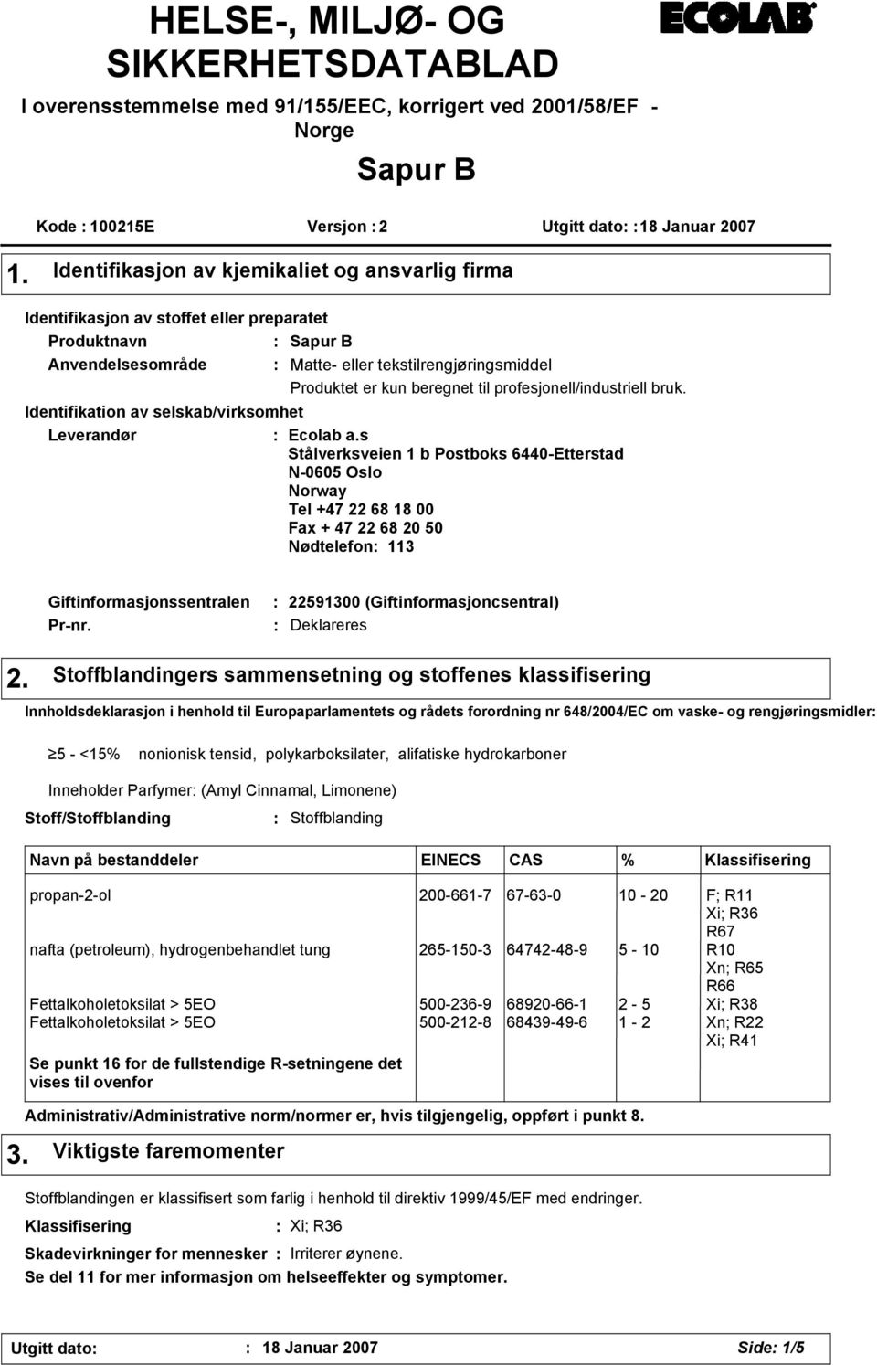 profesjonell/industriell bruk. Identifikation av selskab/virksomhet Leverandør Ecolab a.