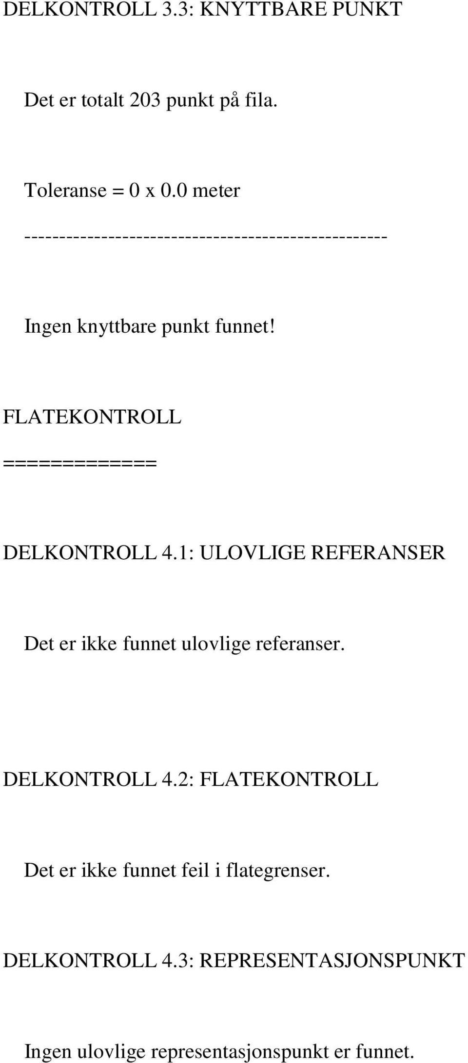 FLATEKONTROLL ============= DELKONTROLL 4.1: ULOVLIGE REFERANSER Det er ikke funnet ulovlige referanser.