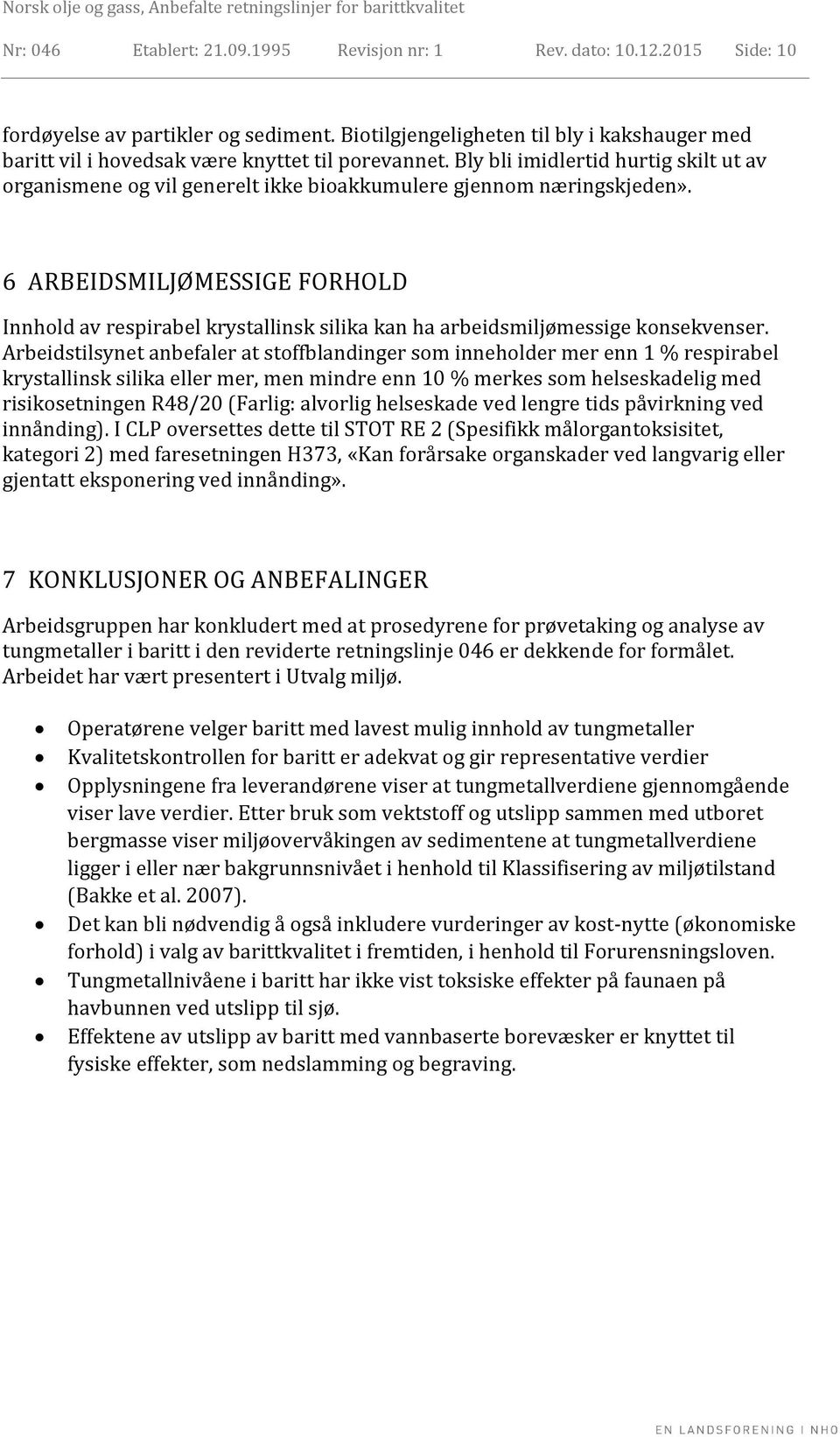 Bly bli imidlertid hurtig skilt ut av organismene og vil generelt ikke bioakkumulere gjennom næringskjeden».