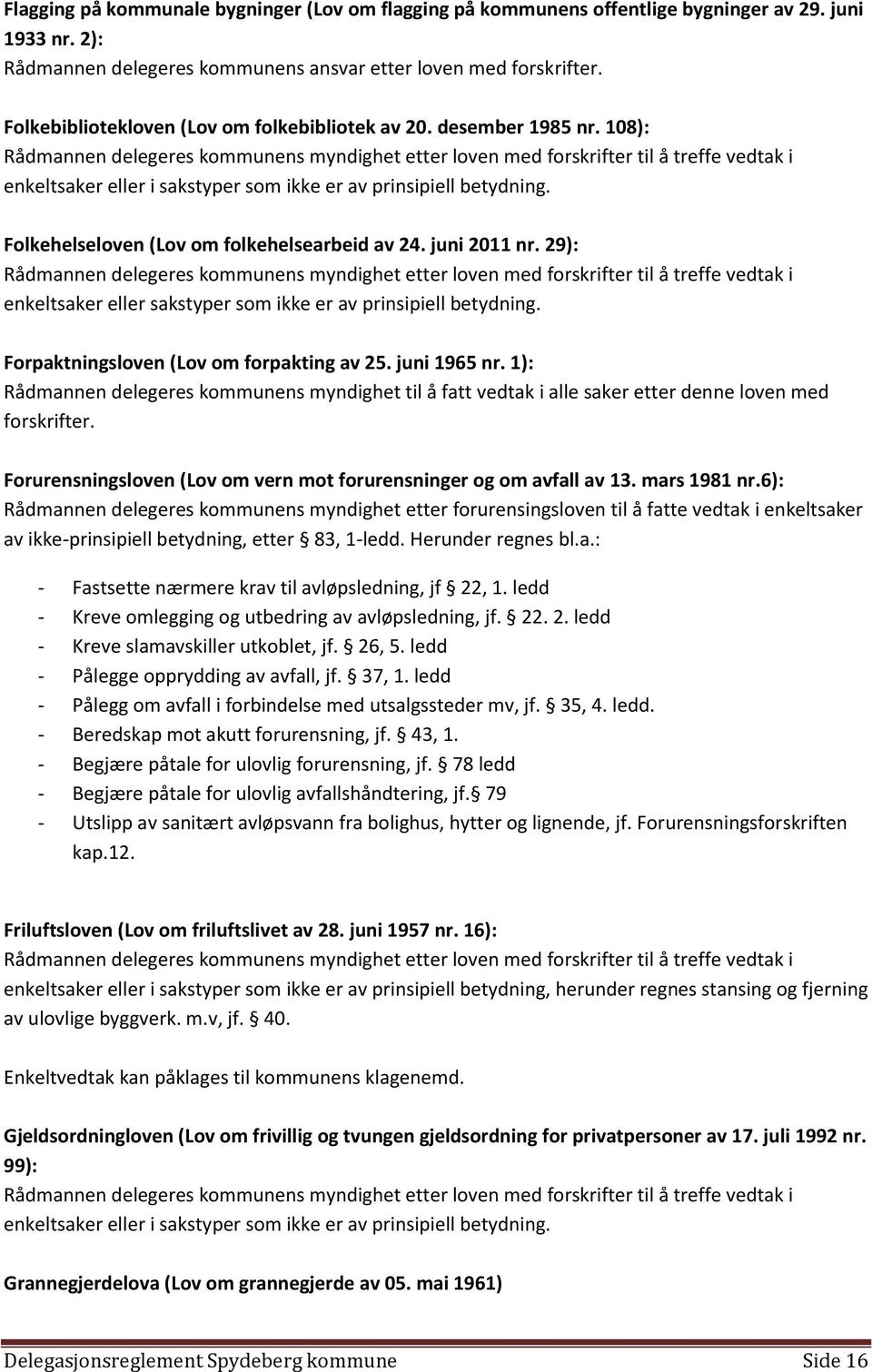 29): enkeltsaker eller sakstyper som ikke er av Forpaktningsloven (Lov om forpakting av 25. juni 1965 nr.